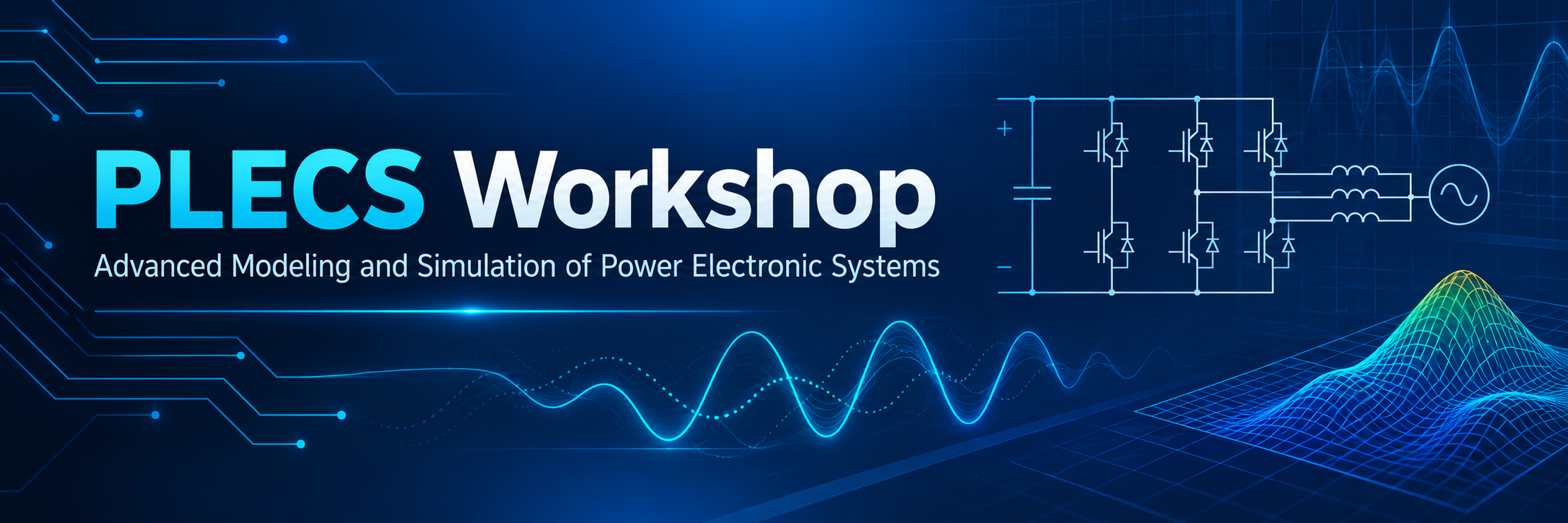 PLECS Workshop" - "​Advanced Modeling and Simulation of Power Electronic Systems"